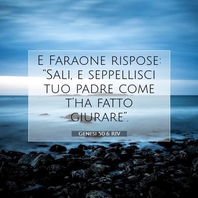 Picture 07 - Genesi 50:6 RIV - E Faraone rispose: “Sali, e seppellisci tuo - Bible Verse Picture