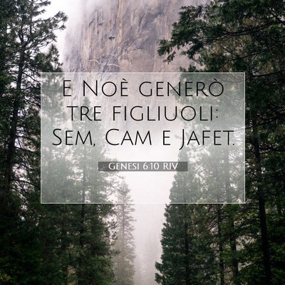 Picture 07 - Genesi 6:10 RIV - E Noè generò tre figliuoli: Sem, Cam e - Bible Verse Picture