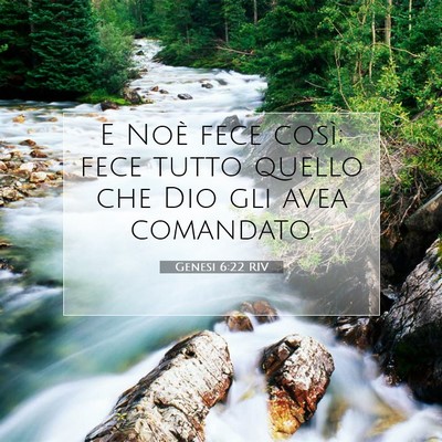 Picture 07 - Genesi 6:22 RIV - E Noè fece così; fece tutto quello che Dio gli - Bible Verse Picture