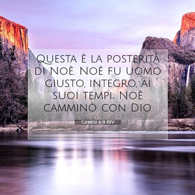 Picture 07 - Genesi 6:9 RIV - Questa è la posterità di Noè. Noè fu uomo - Bible Verse Picture