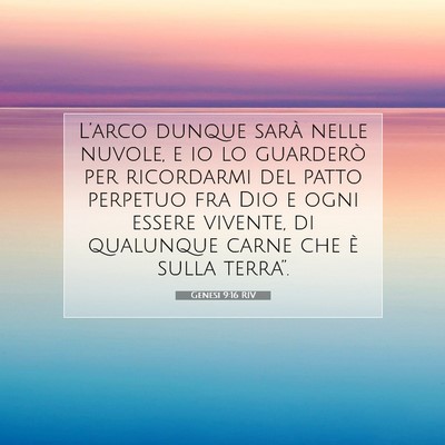 Picture 07 - Genesi 9:16 RIV - L’arco dunque sarà nelle nuvole, e io lo - Bible Verse Picture