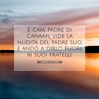 Picture 07 - Genesi 9:22 RIV - E Cam, padre di Canaan, vide la nudità del padre - Bible Verse Picture