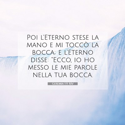 Picture 07 - Geremia 1:9 RIV - Poi l’Eterno stese la mano e mi toccò la - Bible Verse Picture