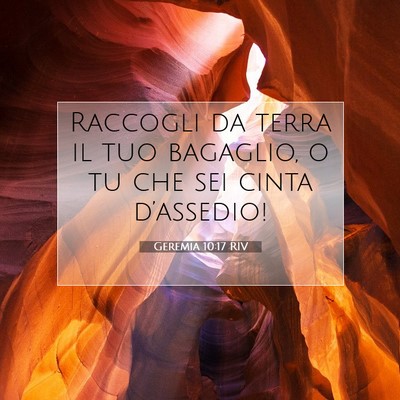 Picture 07 - Geremia 10:17 RIV - Raccogli da terra il tuo bagaglio, o tu che sei - Bible Verse Picture