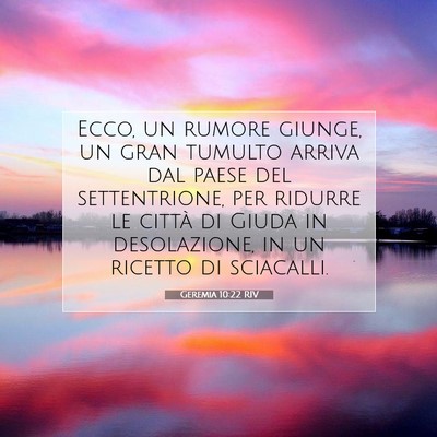 Picture 07 - Geremia 10:22 RIV - Ecco, un rumore giunge, un gran tumulto arriva - Bible Verse Picture