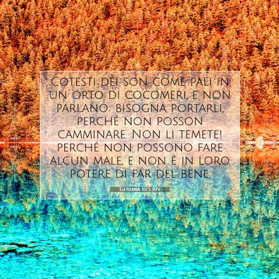 Picture 07 - Geremia 10:5 RIV - Cotesti dèi son come pali in un orto di - Bible Verse Picture