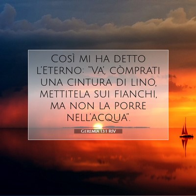 Picture 07 - Geremia 13:1 RIV - Così mi ha detto l’Eterno: “Va’, còmprati - Bible Verse Picture