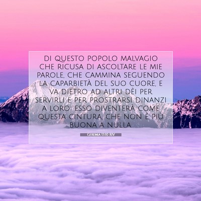Picture 07 - Geremia 13:10 RIV - di questo popolo malvagio che ricusa di ascoltare - Bible Verse Picture