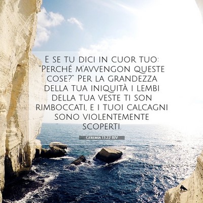 Picture 07 - Geremia 13:22 RIV - E se tu dici in cuor tuo: “Perché m’avvengon - Bible Verse Picture