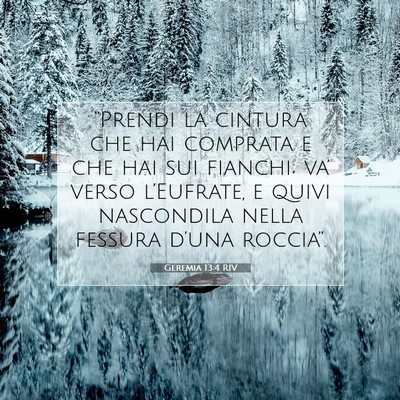 Picture 07 - Geremia 13:4 RIV - “Prendi la cintura che hai comprata e che hai - Bible Verse Picture