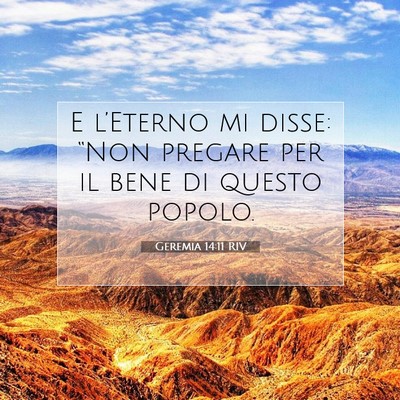 Picture 07 - Geremia 14:11 RIV - E l’Eterno mi disse: “Non pregare per il bene - Bible Verse Picture