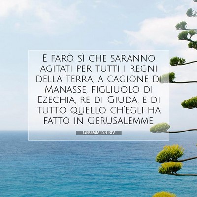 Picture 07 - Geremia 15:4 RIV - E farò sì che saranno agitati per tutti i regni - Bible Verse Picture