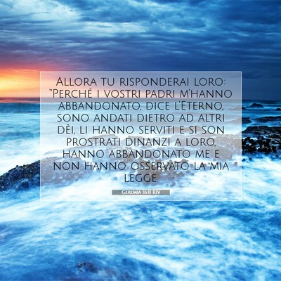 Picture 07 - Geremia 16:11 RIV - Allora tu risponderai loro: “Perché i vostri - Bible Verse Picture