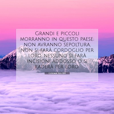 Picture 07 - Geremia 16:6 RIV - Grandi e piccoli morranno in questo paese; non - Bible Verse Picture