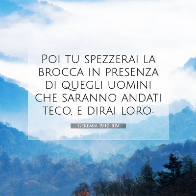 Picture 07 - Geremia 19:10 RIV - Poi tu spezzerai la brocca in presenza di quegli - Bible Verse Picture