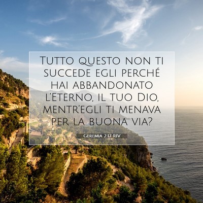 Picture 07 - Geremia 2:17 RIV - Tutto questo non ti succede egli perché hai - Bible Verse Picture
