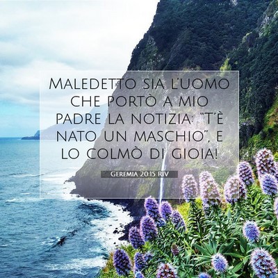 Picture 07 - Geremia 20:15 RIV - Maledetto sia l’uomo che portò a mio padre la - Bible Verse Picture