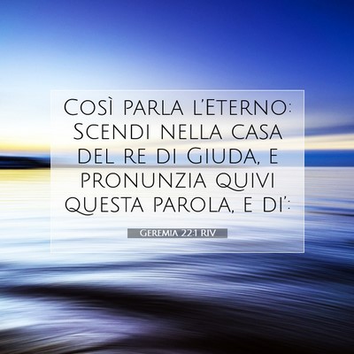 Picture 07 - Geremia 22:1 RIV - Così parla l’Eterno: Scendi nella casa del re - Bible Verse Picture