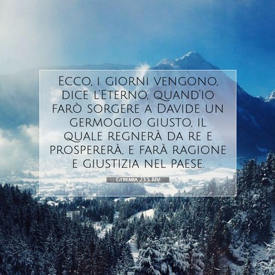 Picture 07 - Geremia 23:5 RIV - Ecco, i giorni vengono, dice l’Eterno, - Bible Verse Picture