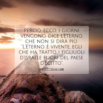Picture 07 - Geremia 23:7 RIV - Perciò, ecco, i giorni vengono, dice l’Eterno, - Bible Verse Picture