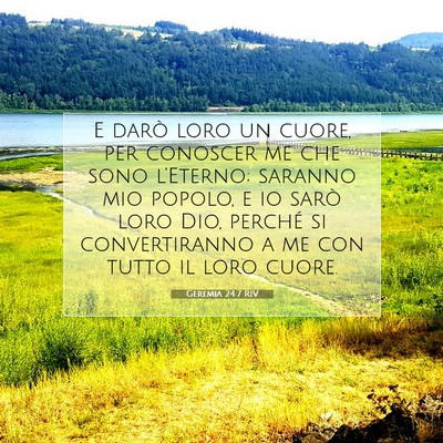 Picture 07 - Geremia 24:7 RIV - E darò loro un cuore, per conoscer me che sono - Bible Verse Picture