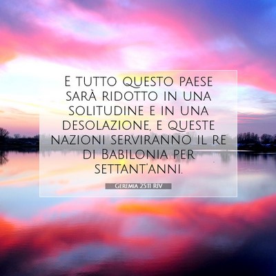 Picture 07 - Geremia 25:11 RIV - E tutto questo paese sarà ridotto in una - Bible Verse Picture