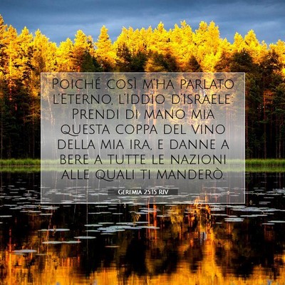 Picture 07 - Geremia 25:15 RIV - Poiché così m’ha parlato l’Eterno, - Bible Verse Picture