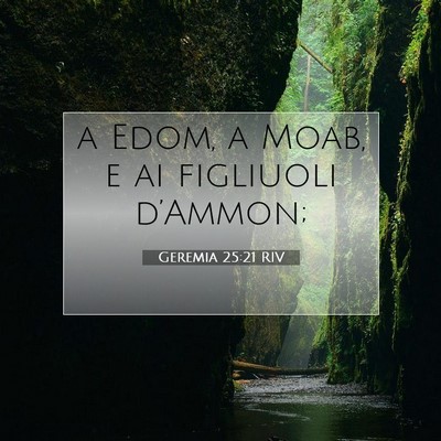 Picture 07 - Geremia 25:21 RIV - a Edom, a Moab, e ai figliuoli - Bible Verse Picture