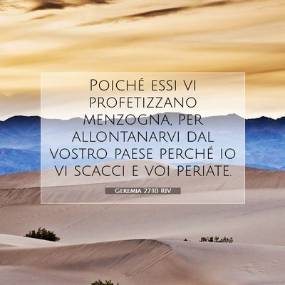 Picture 07 - Geremia 27:10 RIV - Poiché essi vi profetizzano menzogna, per - Bible Verse Picture