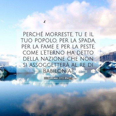 Picture 07 - Geremia 27:13 RIV - Perché morreste, tu e il tuo popolo, per la - Bible Verse Picture