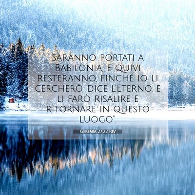 Picture 07 - Geremia 27:22 RIV - saranno portati a Babilonia, e quivi resteranno, - Bible Verse Picture