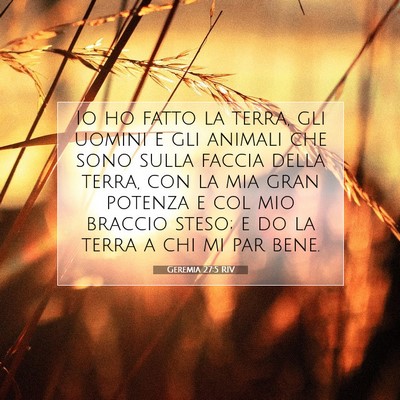 Picture 07 - Geremia 27:5 RIV - Io ho fatto la terra, gli uomini e gli animali - Bible Verse Picture