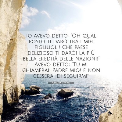 Picture 07 - Geremia 3:19 RIV - Io avevo detto: “Oh qual posto ti darò tra i - Bible Verse Picture