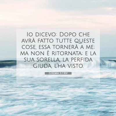 Picture 07 - Geremia 3:7 RIV - Io dicevo: Dopo che avrà fatto tutte queste - Bible Verse Picture