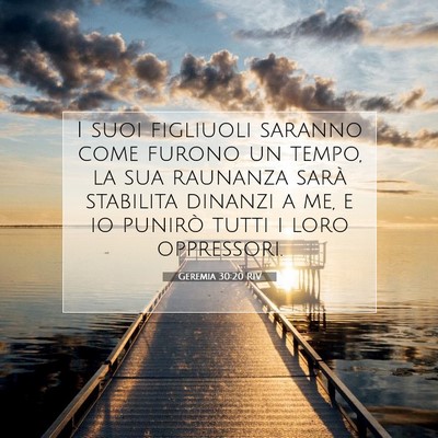 Picture 07 - Geremia 30:20 RIV - I suoi figliuoli saranno come furono un tempo, la - Bible Verse Picture