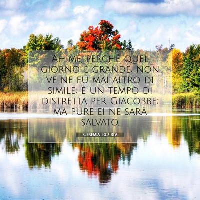 Picture 07 - Geremia 30:7 RIV - Ahimè, perché quel giorno è grande; non ve ne - Bible Verse Picture