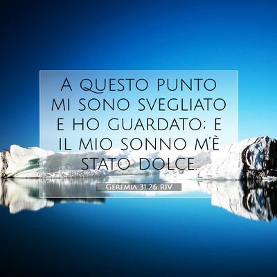 Picture 07 - Geremia 31:26 RIV - A questo punto mi sono svegliato e ho guardato; e - Bible Verse Picture