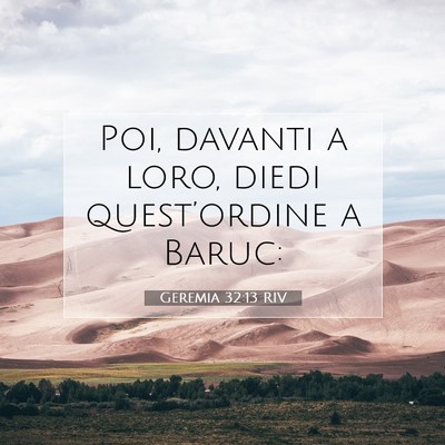 Picture 07 - Geremia 32:13 RIV - Poi, davanti a loro, diedi quest’ordine a - Bible Verse Picture