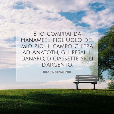 Picture 07 - Geremia 32:9 RIV - E io comprai da Hanameel, figliuolo del mio zio, - Bible Verse Picture
