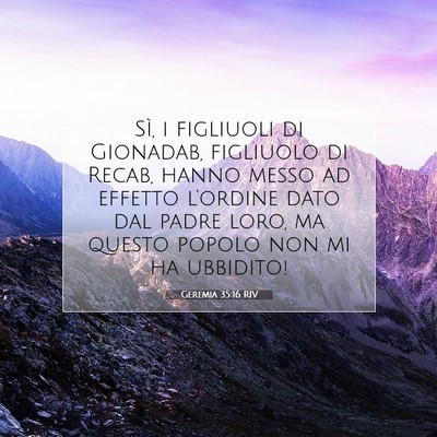 Picture 07 - Geremia 35:16 RIV - Sì, i figliuoli di Gionadab, figliuolo di Recab, - Bible Verse Picture