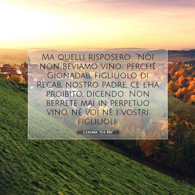 Picture 07 - Geremia 35:6 RIV - Ma quelli risposero: “Noi non beviamo vino; - Bible Verse Picture