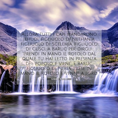 Picture 07 - Geremia 36:14 RIV - Allora tutti i capi mandarono Jehudi, figliuolo - Bible Verse Picture