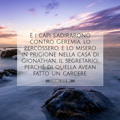 Picture 07 - Geremia 37:15 RIV - E i capi s’adirarono contro Geremia, lo - Bible Verse Picture