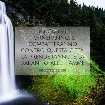 Picture 07 - Geremia 37:8 RIV - e i Caldei torneranno, e combatteranno contro - Bible Verse Picture