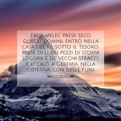 Picture 07 - Geremia 38:11 RIV - Ebed-melec prese seco quegli uomini, entrò nella - Bible Verse Picture