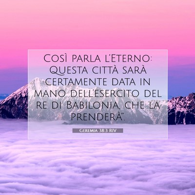 Picture 07 - Geremia 38:3 RIV - Così parla l’Eterno: Questa città sarà - Bible Verse Picture