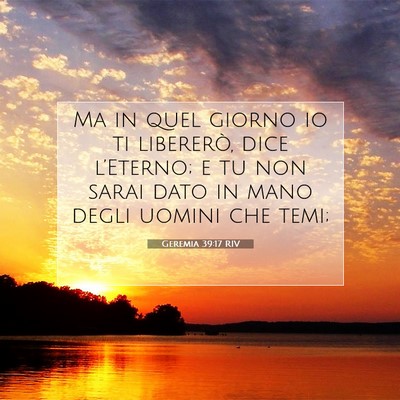 Picture 07 - Geremia 39:17 RIV - Ma in quel giorno io ti libererò, dice - Bible Verse Picture