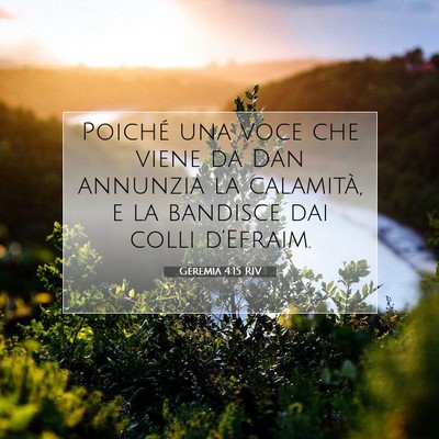 Picture 07 - Geremia 4:15 RIV - Poiché una voce che viene da Dan annunzia la - Bible Verse Picture