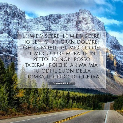 Picture 07 - Geremia 4:19 RIV - Le mie viscere! le mie viscere! Io sento un gran - Bible Verse Picture