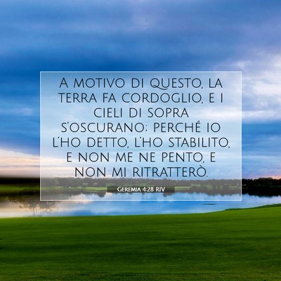 Picture 07 - Geremia 4:28 RIV - A motivo di questo, la terra fa cordoglio, e i - Bible Verse Picture